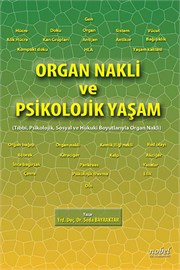 Organ Nakli ve Psikolojik Yaşam: Tıbbi, Psikolojik, Sosyal ve Hukuki Boyutlarıyla Organ Nakli